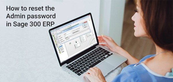 How to Reset Admin Password in Sage 300 ERP - Accounting Advice