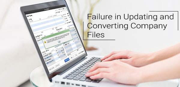 Failure in Updating and Converting Company Files