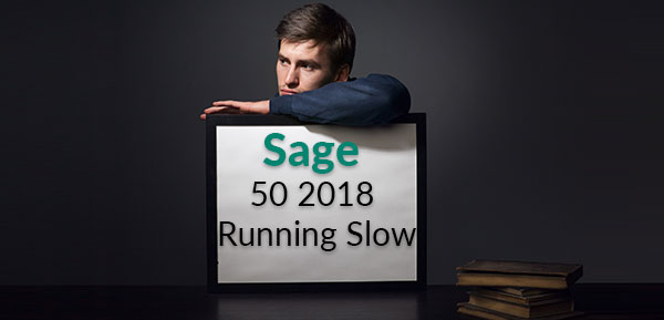 Fixed Sage 50 2018 Running Slow