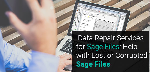 Data Repair Services for Sage Files Help with Lost or Corrupted Sage Files