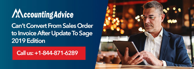 Convert From Sales Order to Invoice After Update to Sage 2019