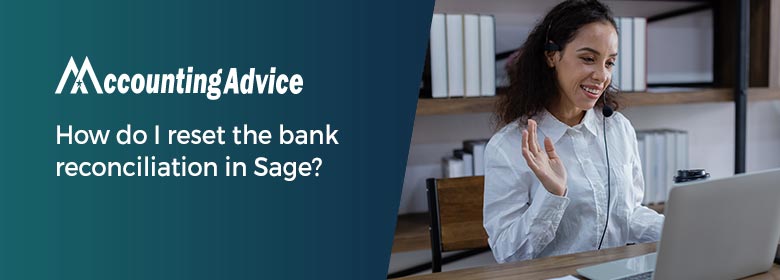 reset the bank reconciliation in Sage