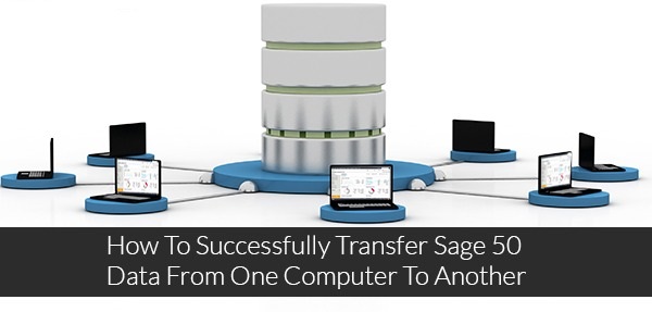 transfer sage 50 data from one to another