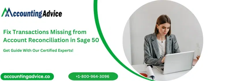 Fix Transactions Missing from Account Reconciliation in Sage 50