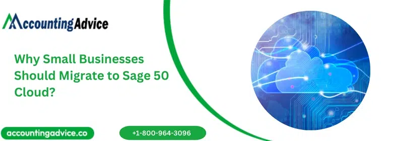 Why Small Businesses Should Migrate to Sage 50 Cloud